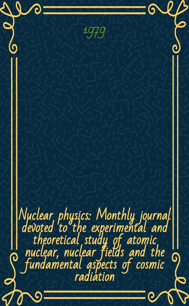 Nuclear physics : Monthly journal devoted to the experimental and theoretical study of atomic nuclear, nuclear fields and the fundamental aspects of cosmic radiation. Vol.318, №3