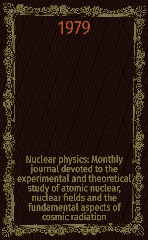 Nuclear physics : Monthly journal devoted to the experimental and theoretical study of atomic nuclear, nuclear fields and the fundamental aspects of cosmic radiation. Vol.320, №3