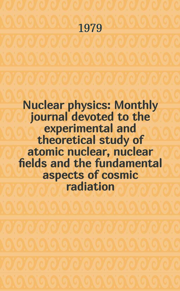 Nuclear physics : Monthly journal devoted to the experimental and theoretical study of atomic nuclear, nuclear fields and the fundamental aspects of cosmic radiation. Vol.324, №1