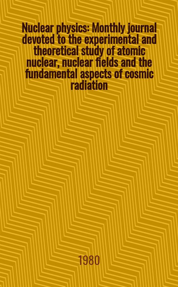 Nuclear physics : Monthly journal devoted to the experimental and theoretical study of atomic nuclear, nuclear fields and the fundamental aspects of cosmic radiation. Vol.334, №3