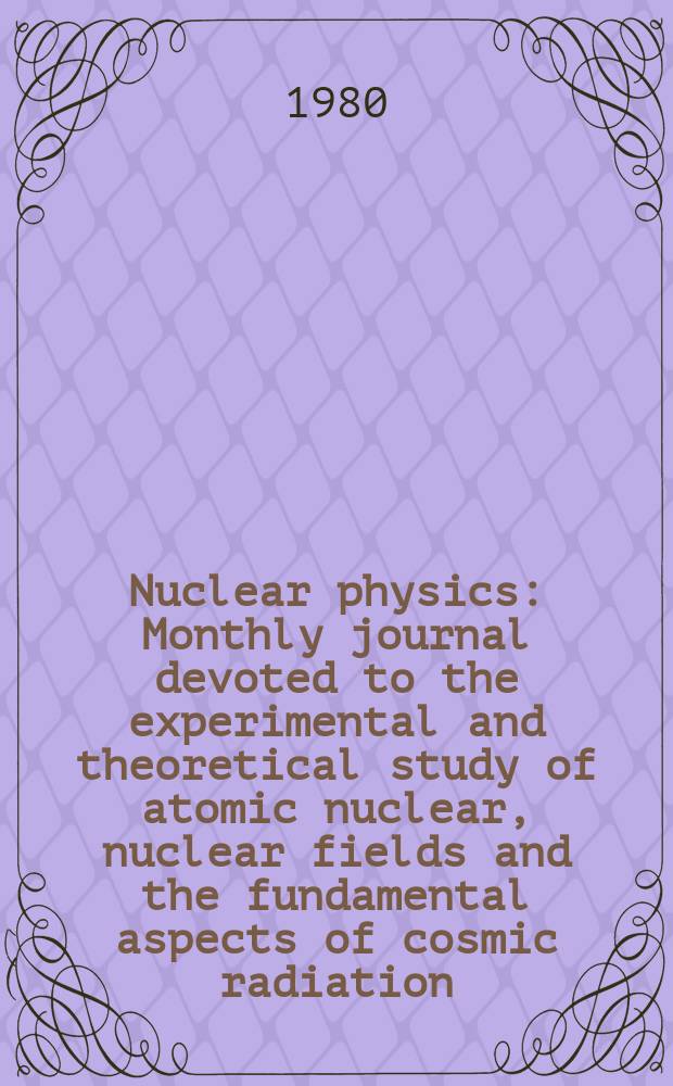 Nuclear physics : Monthly journal devoted to the experimental and theoretical study of atomic nuclear, nuclear fields and the fundamental aspects of cosmic radiation. Vol.348, №1