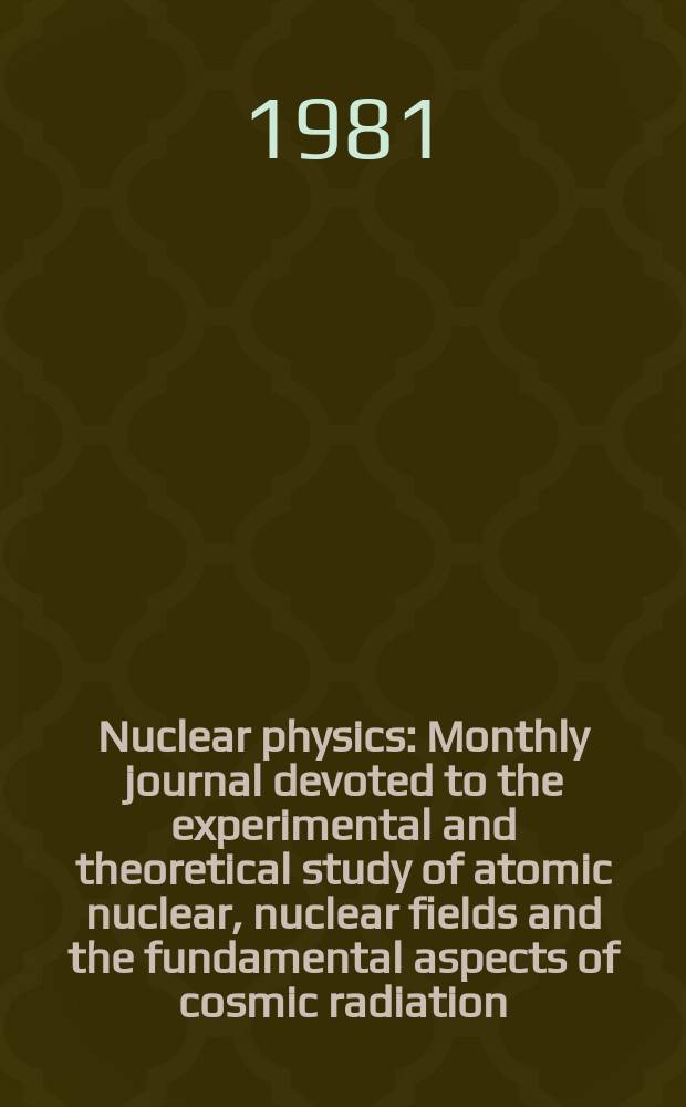 Nuclear physics : Monthly journal devoted to the experimental and theoretical study of atomic nuclear, nuclear fields and the fundamental aspects of cosmic radiation. Vol.362, №2