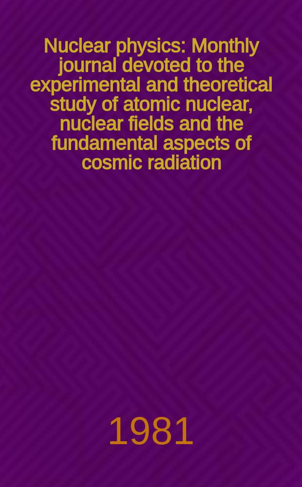 Nuclear physics : Monthly journal devoted to the experimental and theoretical study of atomic nuclear, nuclear fields and the fundamental aspects of cosmic radiation. Vol.363, №2