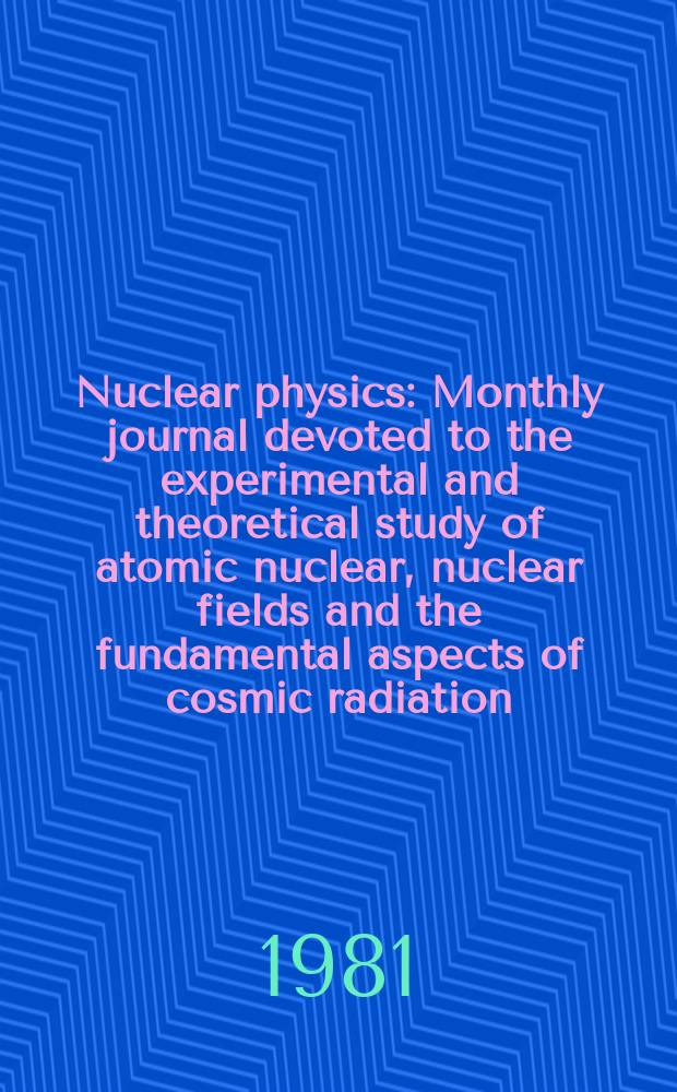 Nuclear physics : Monthly journal devoted to the experimental and theoretical study of atomic nuclear, nuclear fields and the fundamental aspects of cosmic radiation. Vol.365, №2