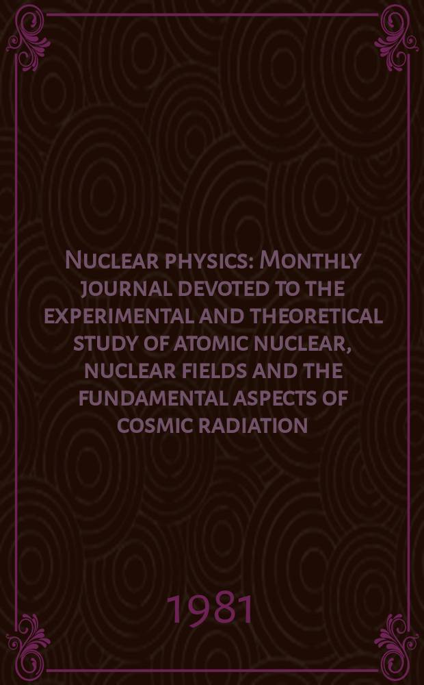 Nuclear physics : Monthly journal devoted to the experimental and theoretical study of atomic nuclear, nuclear fields and the fundamental aspects of cosmic radiation. Vol.367, №2