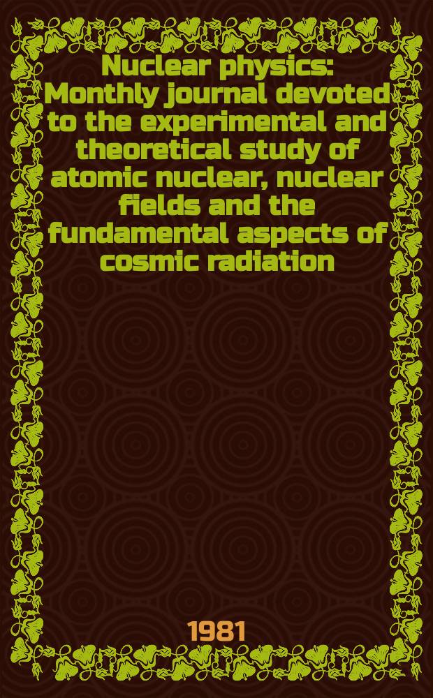 Nuclear physics : Monthly journal devoted to the experimental and theoretical study of atomic nuclear, nuclear fields and the fundamental aspects of cosmic radiation. Vol.369, №1