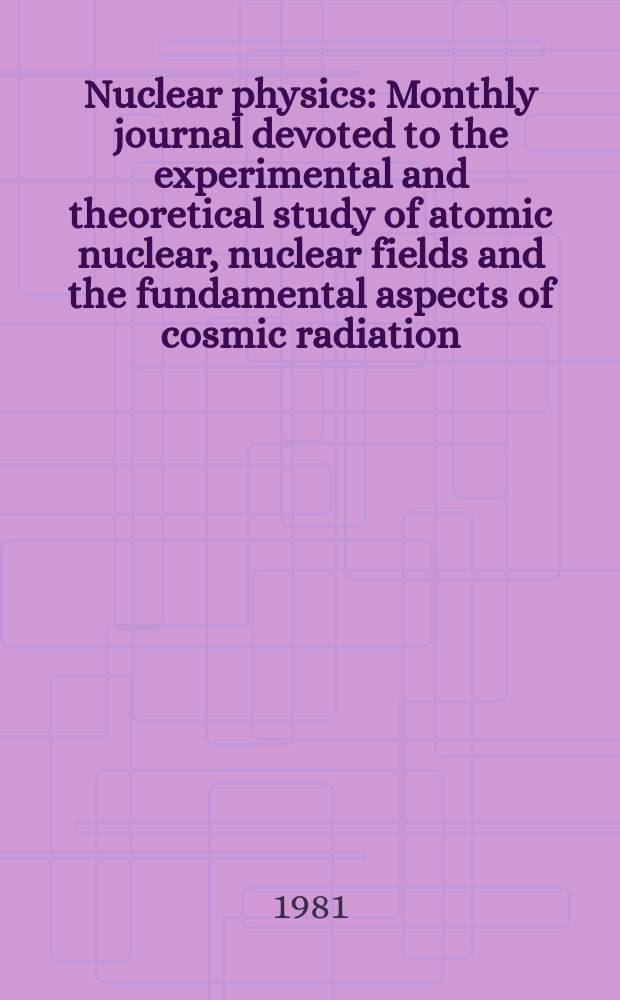 Nuclear physics : Monthly journal devoted to the experimental and theoretical study of atomic nuclear, nuclear fields and the fundamental aspects of cosmic radiation. Vol.370, №2