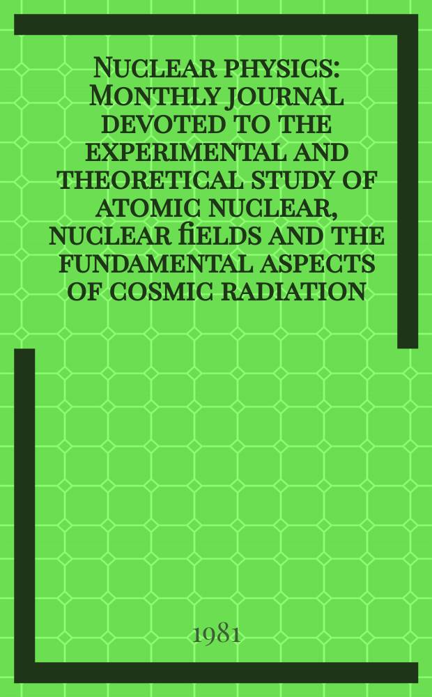 Nuclear physics : Monthly journal devoted to the experimental and theoretical study of atomic nuclear, nuclear fields and the fundamental aspects of cosmic radiation. Vol.371, №1