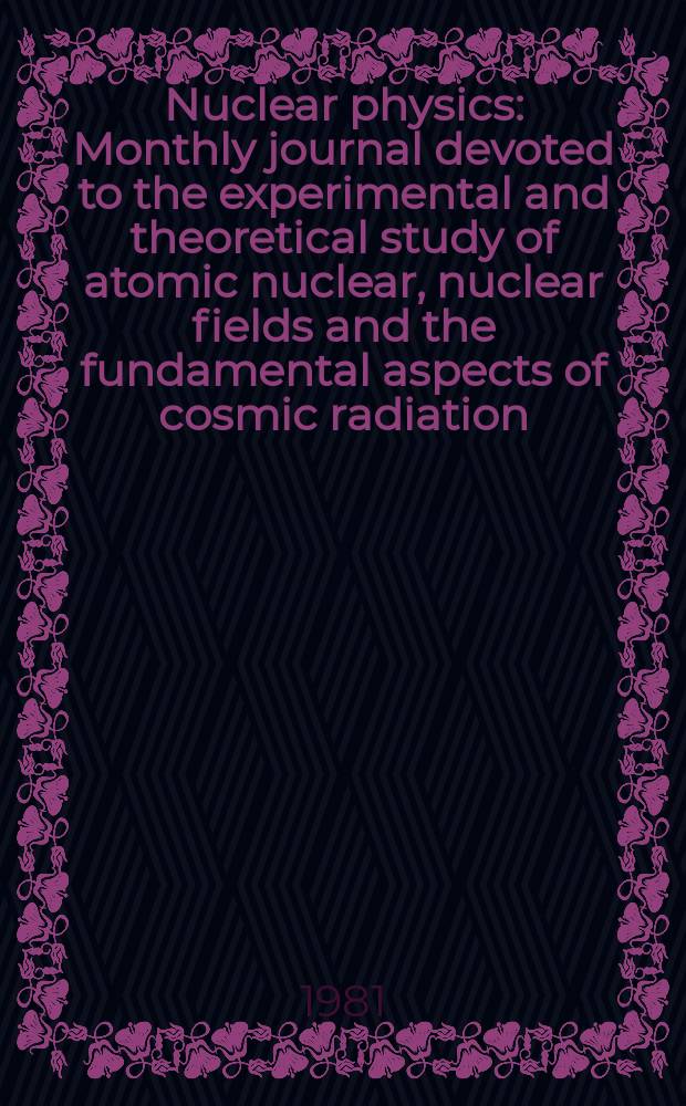 Nuclear physics : Monthly journal devoted to the experimental and theoretical study of atomic nuclear, nuclear fields and the fundamental aspects of cosmic radiation. Vol.372, №1/2
