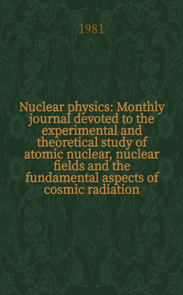 Nuclear physics : Monthly journal devoted to the experimental and theoretical study of atomic nuclear, nuclear fields and the fundamental aspects of cosmic radiation. Vol.372, №3