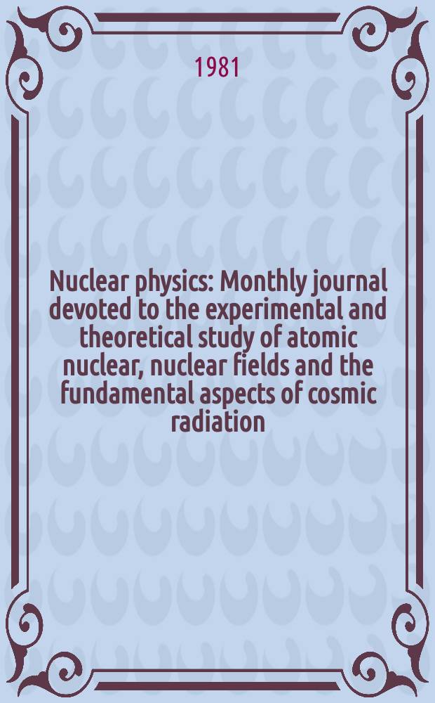Nuclear physics : Monthly journal devoted to the experimental and theoretical study of atomic nuclear, nuclear fields and the fundamental aspects of cosmic radiation. Vol.373, №1
