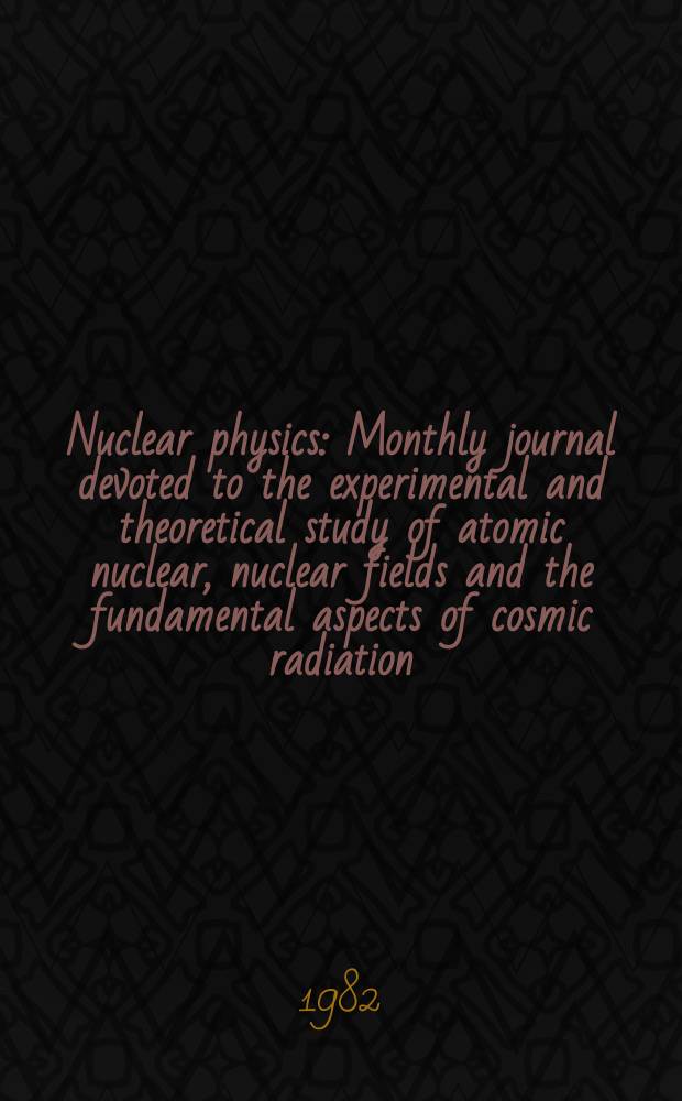 Nuclear physics : Monthly journal devoted to the experimental and theoretical study of atomic nuclear, nuclear fields and the fundamental aspects of cosmic radiation. Vol.377, №1