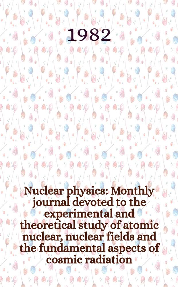 Nuclear physics : Monthly journal devoted to the experimental and theoretical study of atomic nuclear, nuclear fields and the fundamental aspects of cosmic radiation. Vol.380, №2