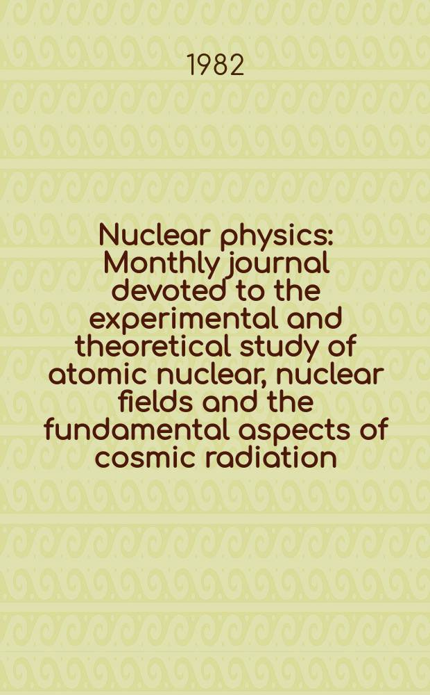 Nuclear physics : Monthly journal devoted to the experimental and theoretical study of atomic nuclear, nuclear fields and the fundamental aspects of cosmic radiation. Vol.380, №3