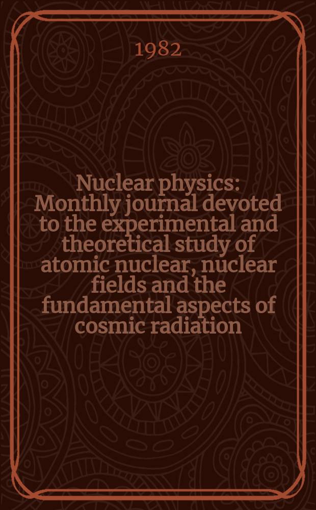 Nuclear physics : Monthly journal devoted to the experimental and theoretical study of atomic nuclear, nuclear fields and the fundamental aspects of cosmic radiation. Vol.382, №2