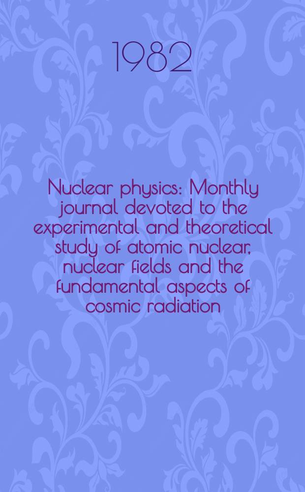 Nuclear physics : Monthly journal devoted to the experimental and theoretical study of atomic nuclear, nuclear fields and the fundamental aspects of cosmic radiation. Vol.386, №2