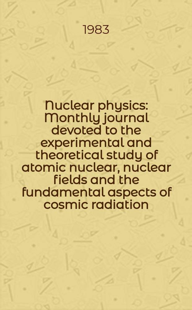 Nuclear physics : Monthly journal devoted to the experimental and theoretical study of atomic nuclear, nuclear fields and the fundamental aspects of cosmic radiation. Vol.394, №3