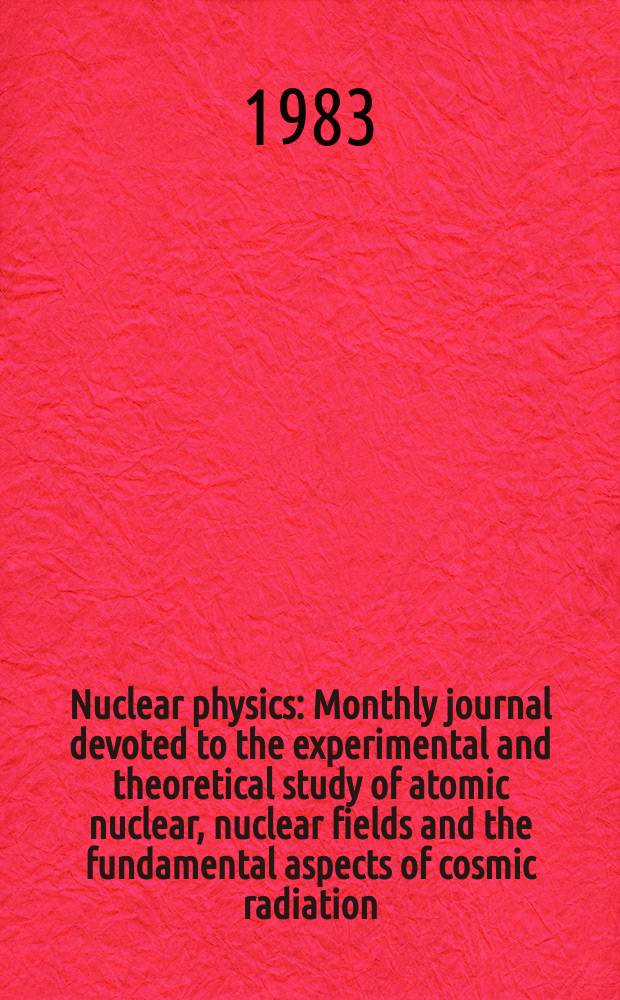 Nuclear physics : Monthly journal devoted to the experimental and theoretical study of atomic nuclear, nuclear fields and the fundamental aspects of cosmic radiation. Nucleus-nucleus collisions