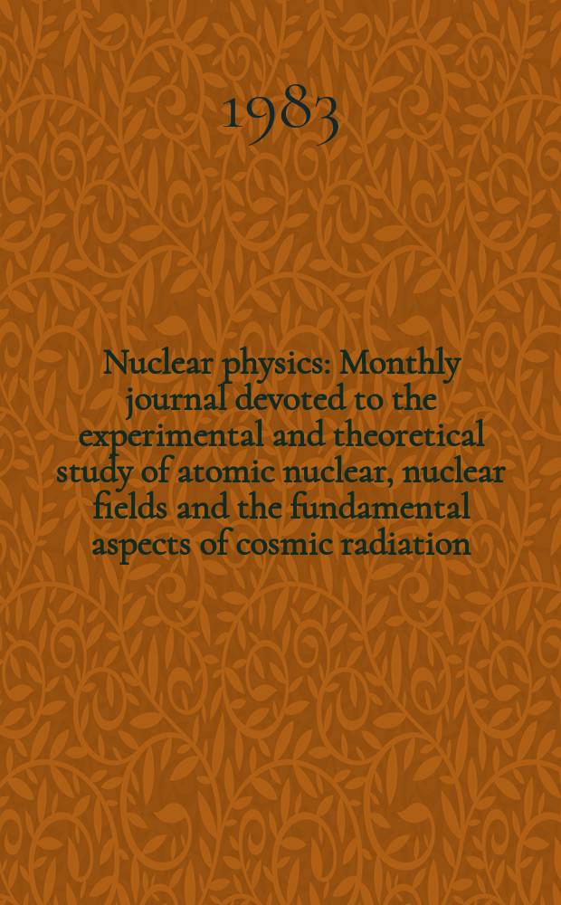 Nuclear physics : Monthly journal devoted to the experimental and theoretical study of atomic nuclear, nuclear fields and the fundamental aspects of cosmic radiation. Vol.401, №1