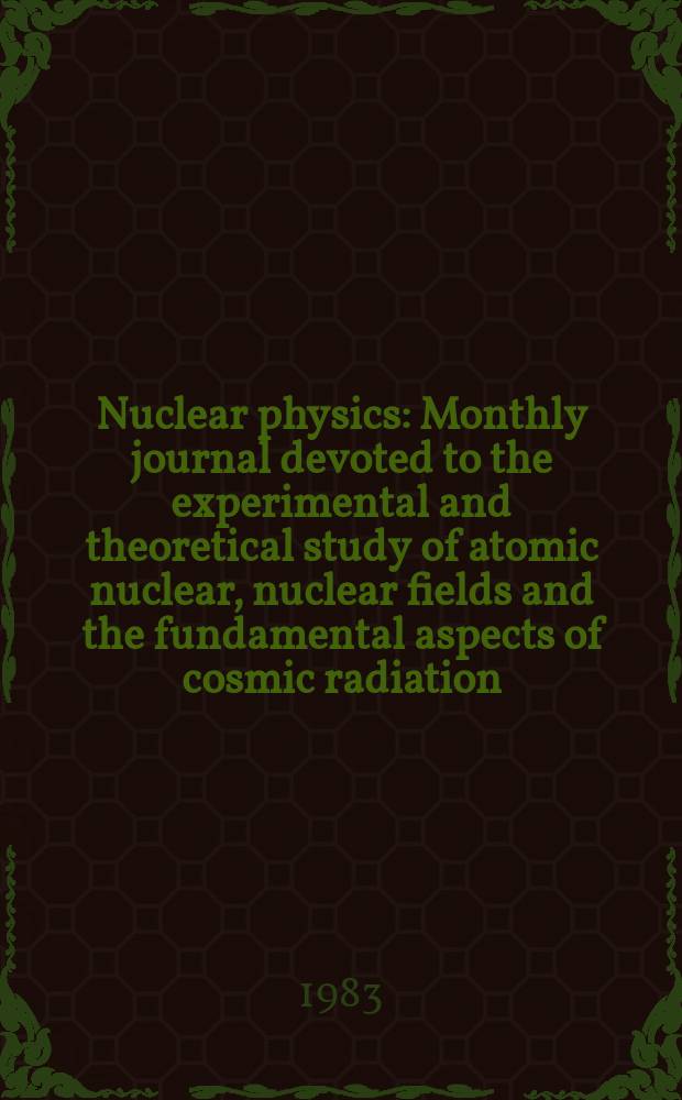 Nuclear physics : Monthly journal devoted to the experimental and theoretical study of atomic nuclear, nuclear fields and the fundamental aspects of cosmic radiation. Vol.404, №1