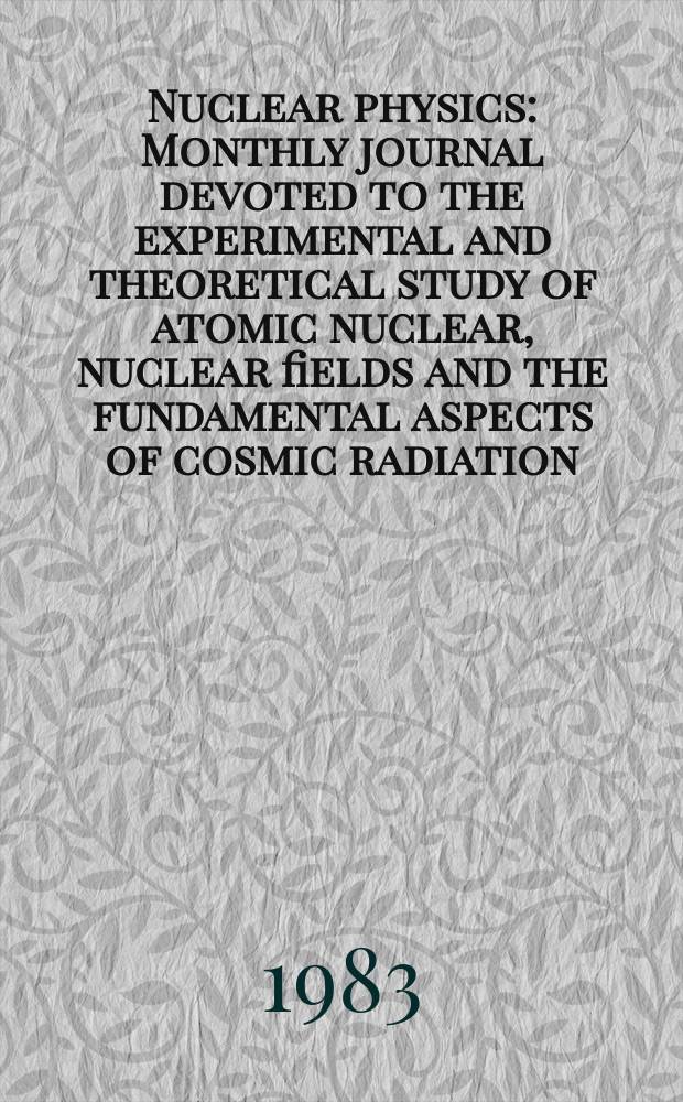 Nuclear physics : Monthly journal devoted to the experimental and theoretical study of atomic nuclear, nuclear fields and the fundamental aspects of cosmic radiation. Vol.404, №2