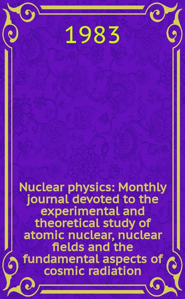 Nuclear physics : Monthly journal devoted to the experimental and theoretical study of atomic nuclear, nuclear fields and the fundamental aspects of cosmic radiation. Vol.404, №3