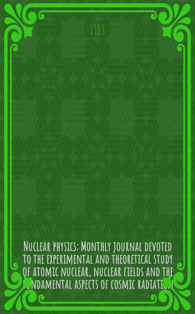 Nuclear physics : Monthly journal devoted to the experimental and theoretical study of atomic nuclear, nuclear fields and the fundamental aspects of cosmic radiation. Vol.405, №3