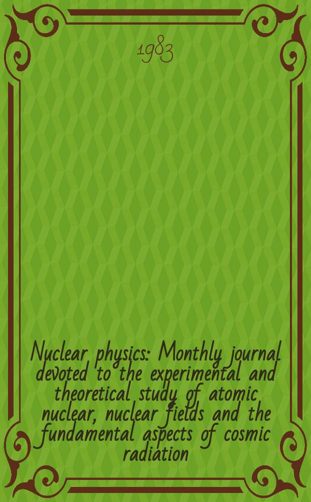 Nuclear physics : Monthly journal devoted to the experimental and theoretical study of atomic nuclear, nuclear fields and the fundamental aspects of cosmic radiation. Vol.406, №1