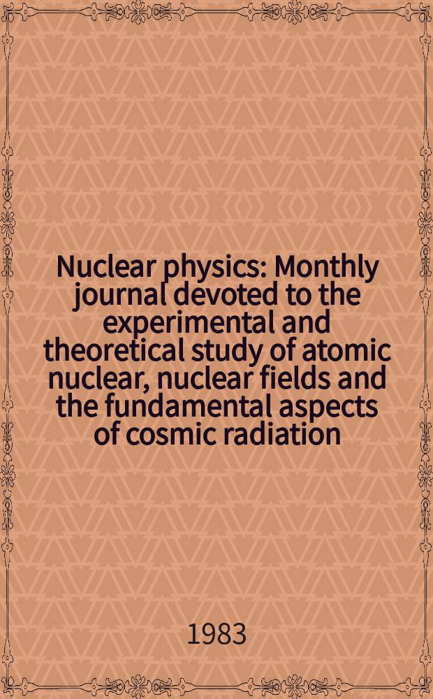 Nuclear physics : Monthly journal devoted to the experimental and theoretical study of atomic nuclear, nuclear fields and the fundamental aspects of cosmic radiation. Vol.407, №1/2