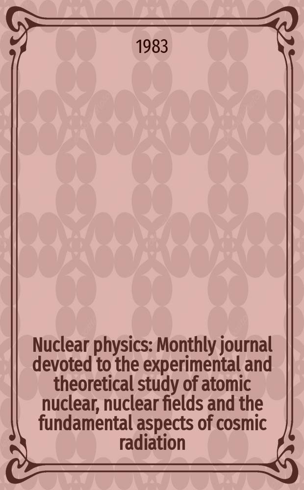 Nuclear physics : Monthly journal devoted to the experimental and theoretical study of atomic nuclear, nuclear fields and the fundamental aspects of cosmic radiation. Vol.408, №2