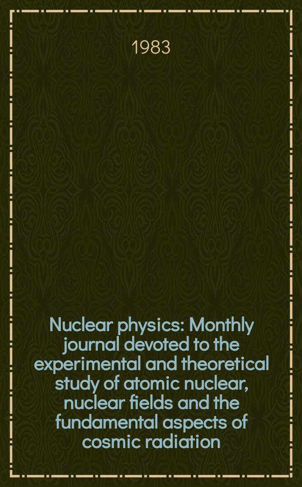 Nuclear physics : Monthly journal devoted to the experimental and theoretical study of atomic nuclear, nuclear fields and the fundamental aspects of cosmic radiation. Vol.410, №3