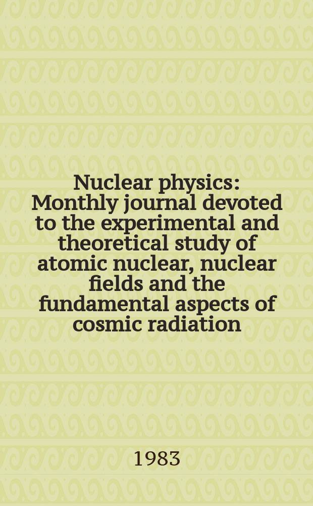 Nuclear physics : Monthly journal devoted to the experimental and theoretical study of atomic nuclear, nuclear fields and the fundamental aspects of cosmic radiation. Vol.411, №2