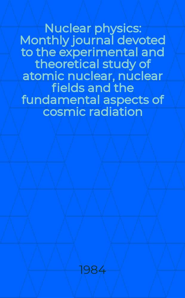 Nuclear physics : Monthly journal devoted to the experimental and theoretical study of atomic nuclear, nuclear fields and the fundamental aspects of cosmic radiation. Vol.412, №1