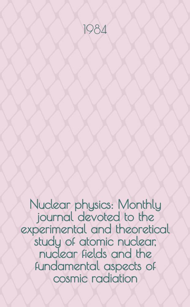 Nuclear physics : Monthly journal devoted to the experimental and theoretical study of atomic nuclear, nuclear fields and the fundamental aspects of cosmic radiation. Vol.423, №2
