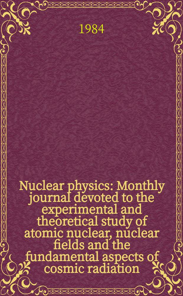 Nuclear physics : Monthly journal devoted to the experimental and theoretical study of atomic nuclear, nuclear fields and the fundamental aspects of cosmic radiation. Vol.425, №1