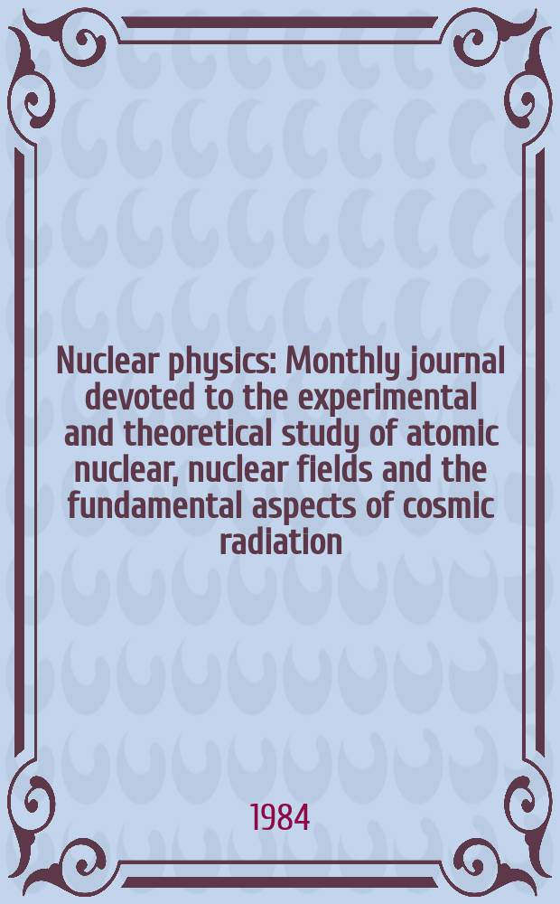 Nuclear physics : Monthly journal devoted to the experimental and theoretical study of atomic nuclear, nuclear fields and the fundamental aspects of cosmic radiation. Vol.425, №2