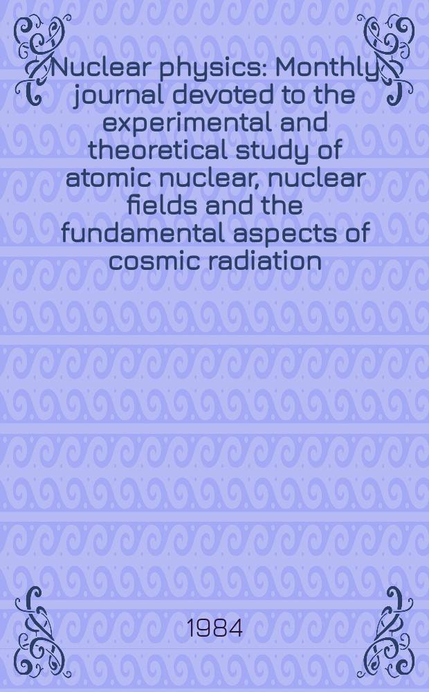 Nuclear physics : Monthly journal devoted to the experimental and theoretical study of atomic nuclear, nuclear fields and the fundamental aspects of cosmic radiation. Vol.427, №2