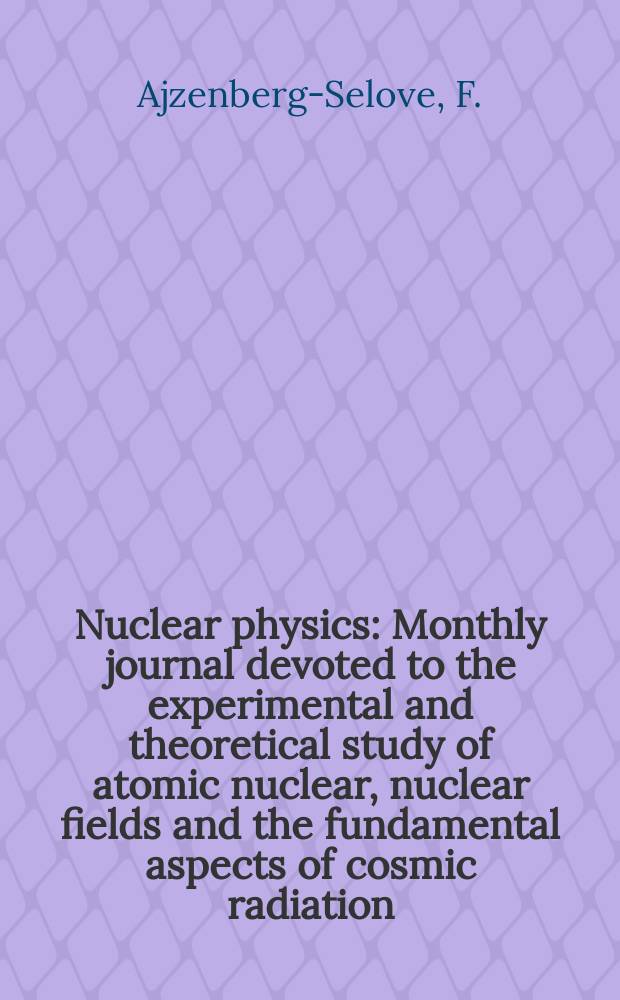 Nuclear physics : Monthly journal devoted to the experimental and theoretical study of atomic nuclear, nuclear fields and the fundamental aspects of cosmic radiation. Energy levels of light nuclei ...