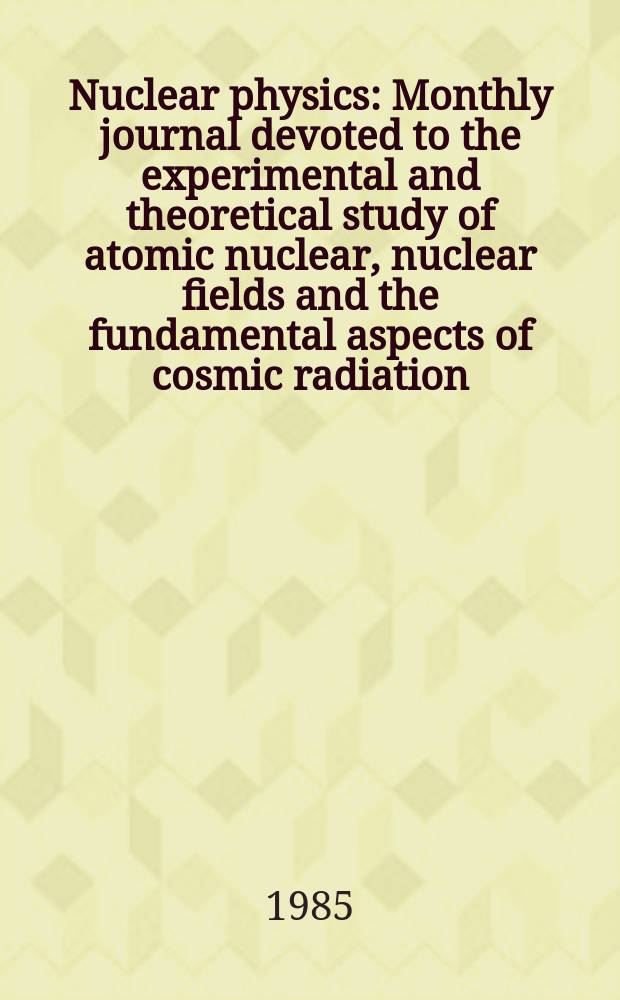 Nuclear physics : Monthly journal devoted to the experimental and theoretical study of atomic nuclear, nuclear fields and the fundamental aspects of cosmic radiation. Vol.433, №2
