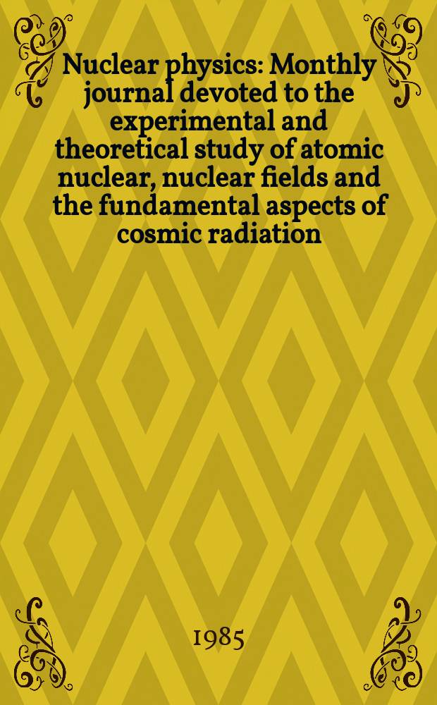 Nuclear physics : Monthly journal devoted to the experimental and theoretical study of atomic nuclear, nuclear fields and the fundamental aspects of cosmic radiation. Vol.435, №1