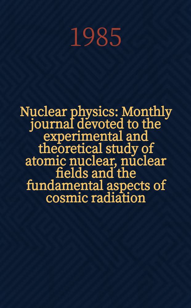 Nuclear physics : Monthly journal devoted to the experimental and theoretical study of atomic nuclear, nuclear fields and the fundamental aspects of cosmic radiation. Nuclear physics with electromagnetic probes