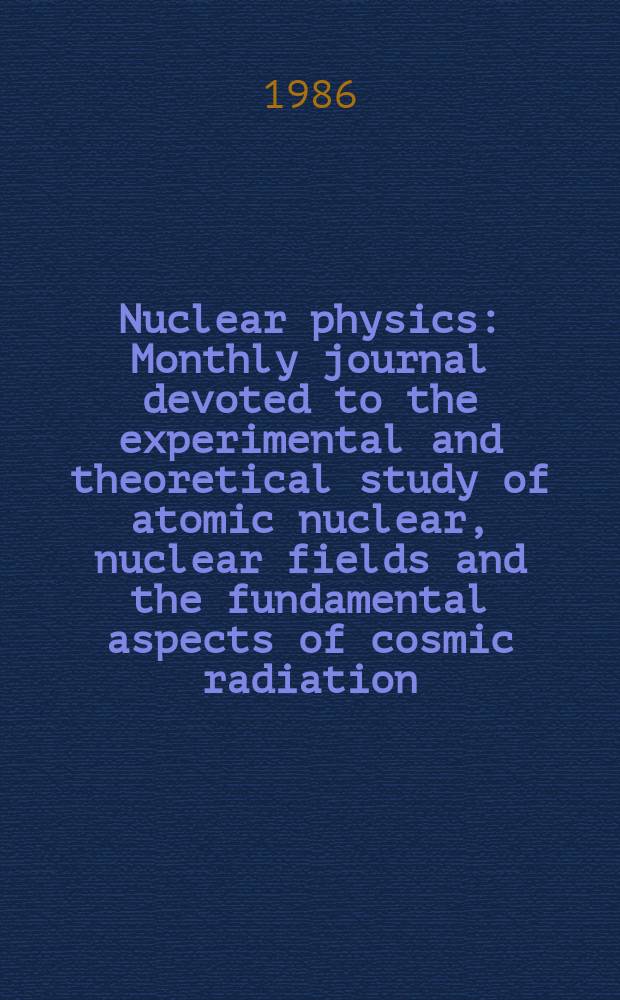 Nuclear physics : Monthly journal devoted to the experimental and theoretical study of atomic nuclear, nuclear fields and the fundamental aspects of cosmic radiation. Vol.453, №3