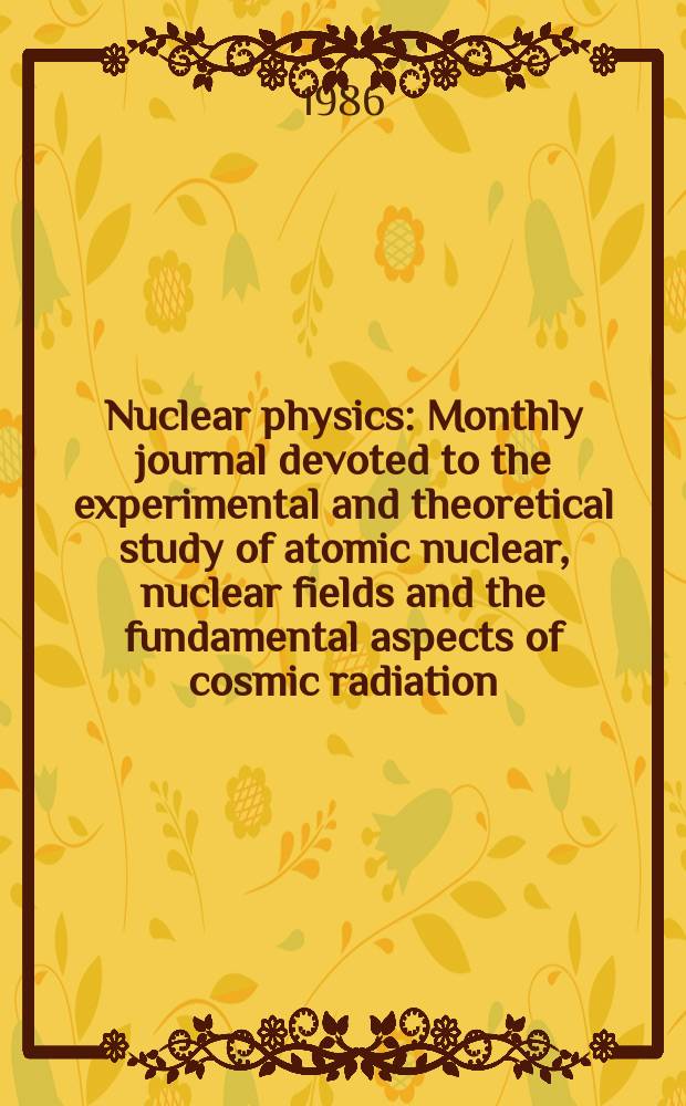 Nuclear physics : Monthly journal devoted to the experimental and theoretical study of atomic nuclear, nuclear fields and the fundamental aspects of cosmic radiation. Vol.454, №2