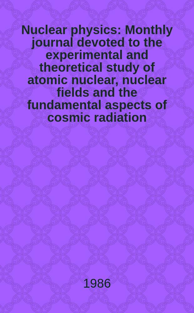 Nuclear physics : Monthly journal devoted to the experimental and theoretical study of atomic nuclear, nuclear fields and the fundamental aspects of cosmic radiation. Vol.459, №2