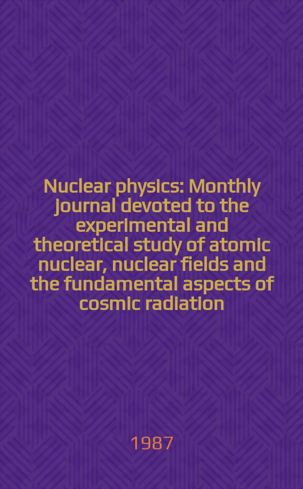 Nuclear physics : Monthly journal devoted to the experimental and theoretical study of atomic nuclear, nuclear fields and the fundamental aspects of cosmic radiation. Vol.470, №2