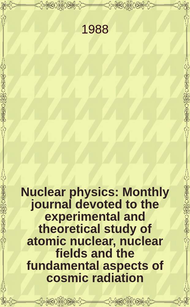 Nuclear physics : Monthly journal devoted to the experimental and theoretical study of atomic nuclear, nuclear fields and the fundamental aspects of cosmic radiation. Vol.481, №3