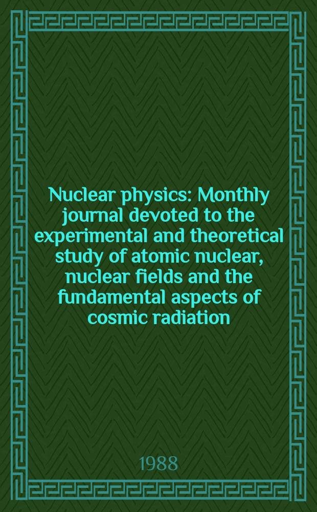 Nuclear physics : Monthly journal devoted to the experimental and theoretical study of atomic nuclear, nuclear fields and the fundamental aspects of cosmic radiation. Vol.486, №3/4