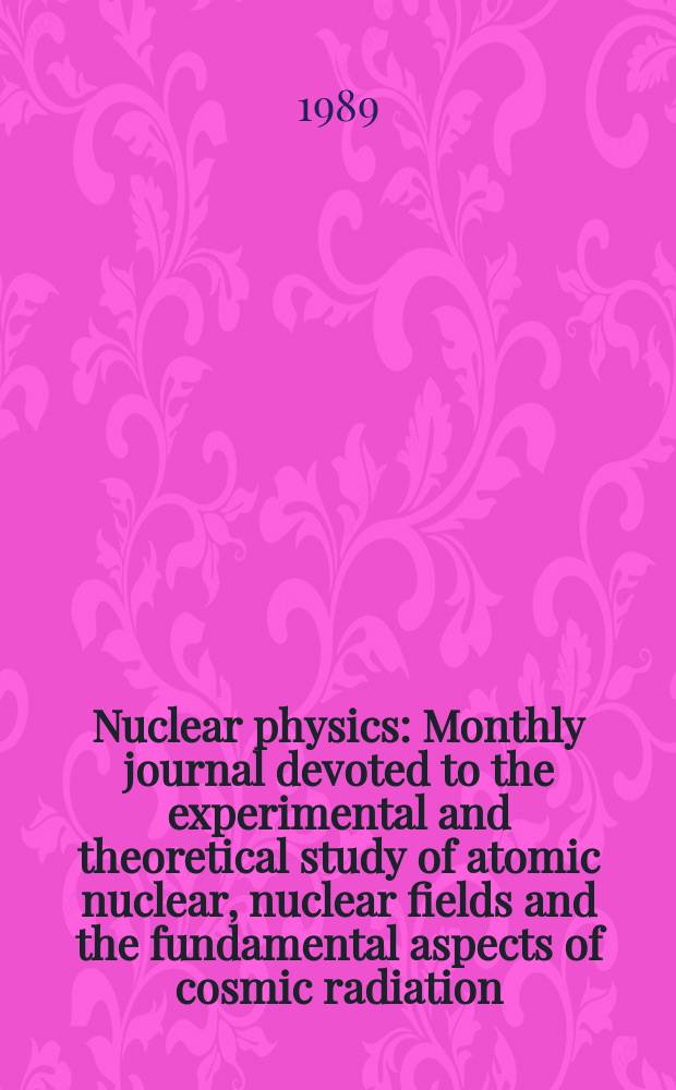 Nuclear physics : Monthly journal devoted to the experimental and theoretical study of atomic nuclear, nuclear fields and the fundamental aspects of cosmic radiation. Vol.492, №4