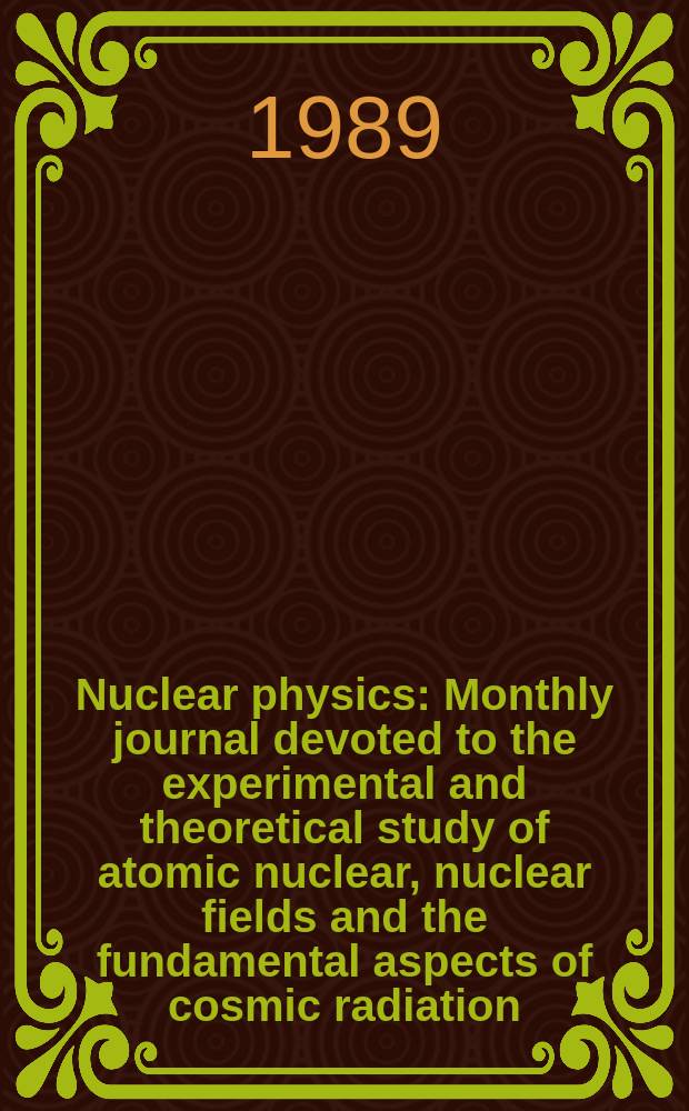 Nuclear physics : Monthly journal devoted to the experimental and theoretical study of atomic nuclear, nuclear fields and the fundamental aspects of cosmic radiation. Vol.495, №3/4