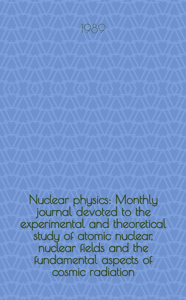 Nuclear physics : Monthly journal devoted to the experimental and theoretical study of atomic nuclear, nuclear fields and the fundamental aspects of cosmic radiation. Vol.500, №3